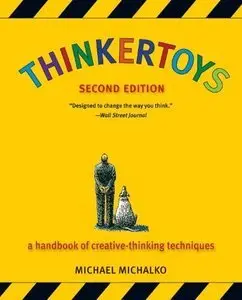 Thinkertoys: A Handbook of Creative-Thinking Techniques (Repost)