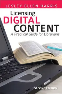 Licensing Digital Content: A Practical Guide for Librarians