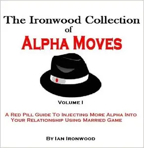 The Ironwood Collection Of Alpha Moves, Volume 1
