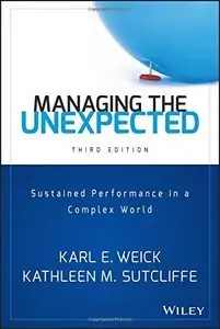 Managing the Unexpected: Sustained Performance in a Complex World, 3rd Edition (repost)