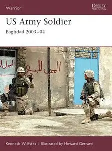 US Army Soldier: Baghdad 2003-2004 (Osprey Warrior 113)