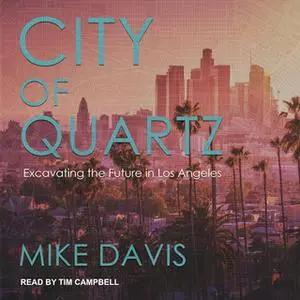 «City of Quartz: Excavating the Future in Los Angeles» by Mike Davis
