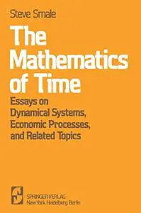 The Mathematics of Time: Essays on Dynamical Systems, Economic Processes, and Related Topics