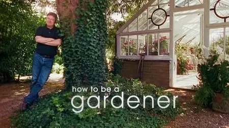 How To Be A Gardener - Series 1 (2002)