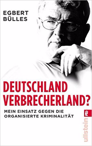 Deutschland, Verbrecherland? - Egbert Bülles & Axel Spilcker