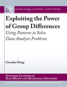 Exploiting the Power of Group Differences: Using Patterns to Solve Data Analysis Problems