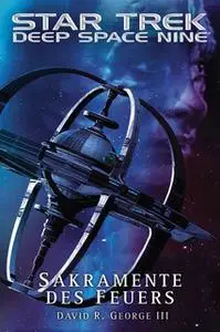 «Star Trek - Deep Space Nine: Sakramente des Feuers» by David R. George III