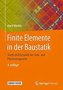 Finite Elemente in der Baustatik: Statik und Dynamik der Stab- und Flächentragwerke