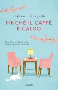 Toshikazu Kawaguchi - Finché il caffè è caldo