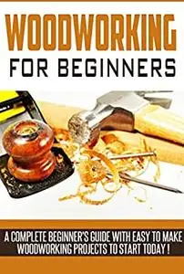 WOODWORKING: Woodworking Beginner's Guide