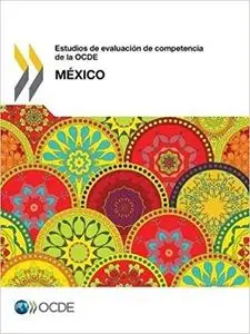 Estudios de evaluación de competencia de la OCDE: México