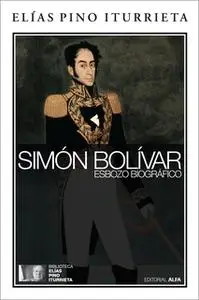 «Simón Bolívar» by Elías Pino Iturrieta