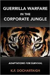 Guerrilla Warfare in the Corporate Jungle: Adaptations for Survival