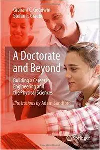 A Doctorate and Beyond: Building a Career in Engineering and the Physical Sciences