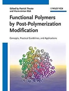 Functional Polymers by Post-Polymerization Modification: Concepts, Guidelines and Applications [Repost]