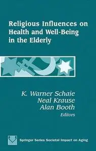 Religious Influences on Health and Well-Being in the Elderly (Springer Series on the Societal Impact on Aging)