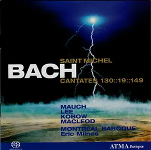 Bach - Montreal Baroque - "Saint Michel", Cantates BWV 130, 19, 149 (2005) {Hybrid-SACD // EAC Rip} [REPOST]
