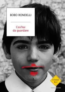 Bobo Rondelli - Cos'hai da guardare