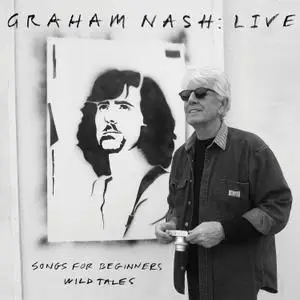 Graham Nash - Live Songs For Beginners Wild Tales (2022) [Official Digital Download]