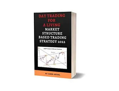 Day Trading For A Living: Market Structure Based Trading Strategy 2022