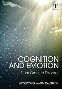 Cognition and Emotion: From order to disorder, 3rd Edition (Repost)