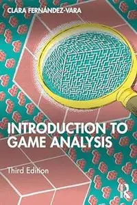 Introduction to Game Analysis (3rd Edition)