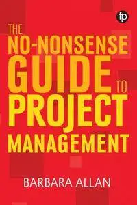 The No-Nonsense Guide to Project Management