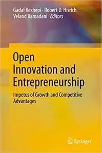 Open Innovation and Entrepreneurship: Impetus of Growth and Competitive Advantages (Repost)