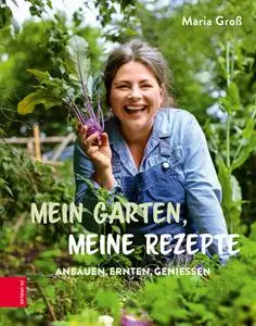 Maria Gross - Mein Garten, meine Rezepte