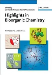 Highlights in Bioorganic Chemistry: Methods and Applications by Carsten Schmuck