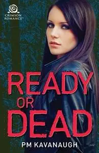 «Ready or Dead» by PM Kavanaugh