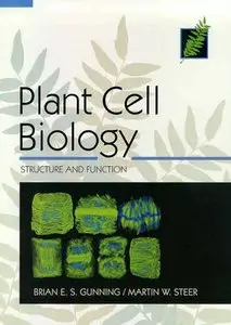 Plant Cell Biology, Structure and Function by Brian E. S. Gunning