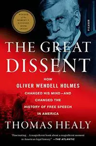 The Great Dissent: How Oliver Wendell Holmes Changed His Mind--and Changed the History of Free Speech in America (Repost)