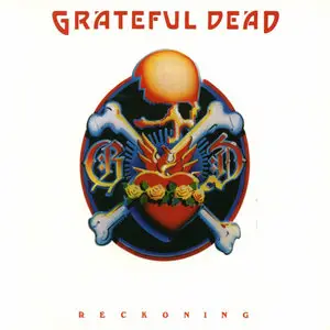 Grateful Dead - Reckoning (HDCD) (1981) [Reuploaded]