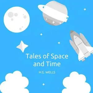 «Tales of Space and Time» by Herbert Wells