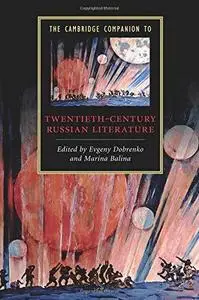 The Cambridge Companion to Twentieth-Century Russian Literature (Cambridge Companions to Literature)