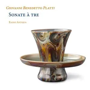 Radio Antiqua - Giovanni Benedetto Platti: Sonate à tre (2019)