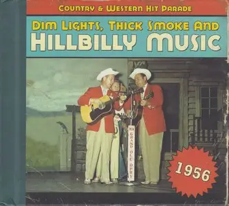 Various Artists - Dim Lights, Thick Smoke and Hillbilly Music: Country & Western Hit Parade 1956 (2011)