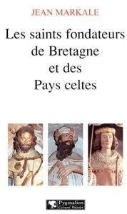 Jean Markale, "Les Saints fondateurs de Bretagne et des Pays celtes"