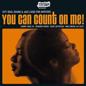 VA - You Can Count On Me! City Soul Sound & Jazz Licks For Hipsters (2003)