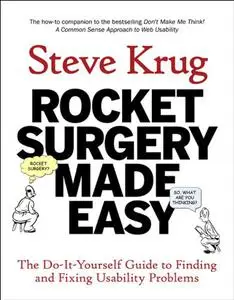 Rocket Surgery Made Easy: The Do-It-Yourself Guide to Finding and Fixing Usability Problems (Repost)