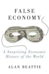 False Economy: A Surprising Economic History of the World (Repost)