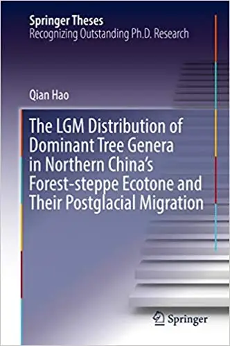 The LGM Distribution of Dominant Tree Genera in Northern China's Forest-steppe Ecotone and Their Postglacial Migration (Repost)