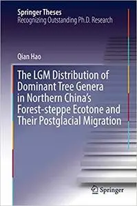The LGM Distribution of Dominant Tree Genera in Northern China's Forest-steppe Ecotone and Their Postglacial Migration (Repost)