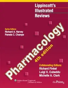 Lippincott's Illustrated Reviews: Pharmacology, 4th Edition by Richard A. Harvey PhD [Repost] 