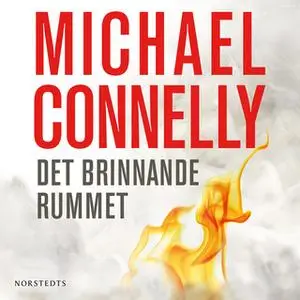 «Det brinnande rummet» by Michael Connelly