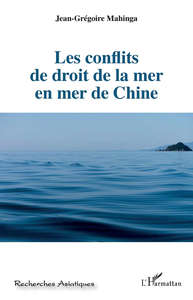 Les conflits de droit de la mer en mer de Chine - Jean-Grégoire Mahinga