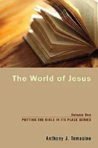 The World of Jesus (Putting the Bible in Its Place Book 1)