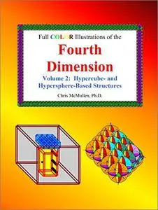 Full Color Illustrations of the Fourth Dimension, Volume 2: Hypercube- and Hypersphere-Based Structures