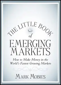 The Little Book of Emerging Markets: How To Make Money in the World's Fastest Growing Markets (repost)